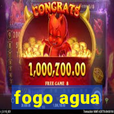 fogo agua